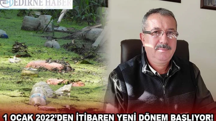 1 OCAK 2022'DEN İTİBAREN YENİ DÖNEM BAŞLIYOR!