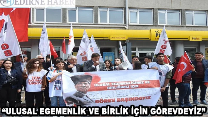 'Ulusal egemenlik ve birlik için görevdeyiz'