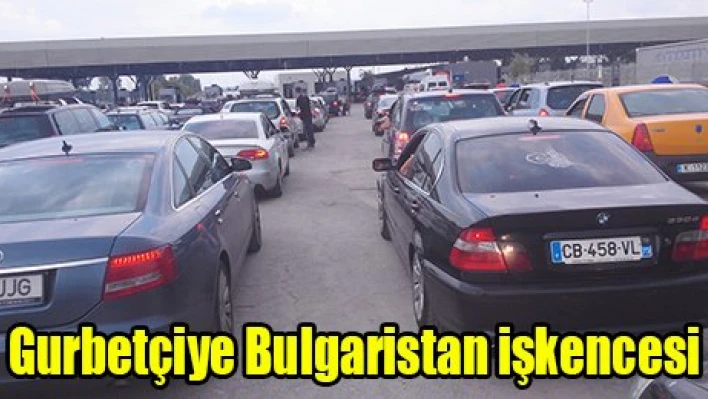 Gurbetçiye Bulgaristan işkencesi