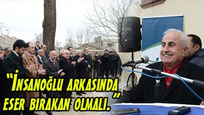 'İnsanoğlu arkasında eser bırakan olmalı.'