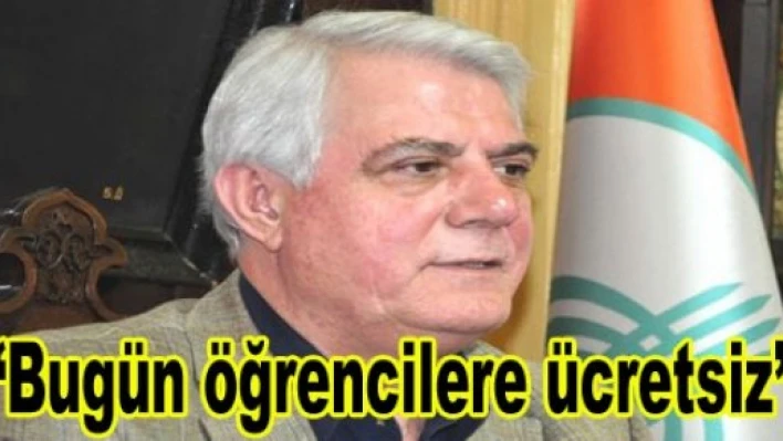  Bugün öğrencilere ücretsiz