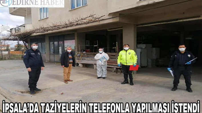  İpsala ilçesinde taziyelerin telefonla yapılması istendi