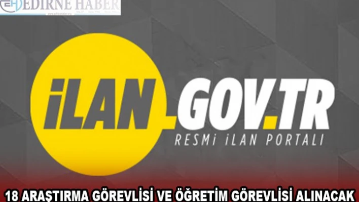 18 ARAŞTIRMA GÖREVLİSİ VE ÖĞRETİM GÖREVLİSİ ALINACAK