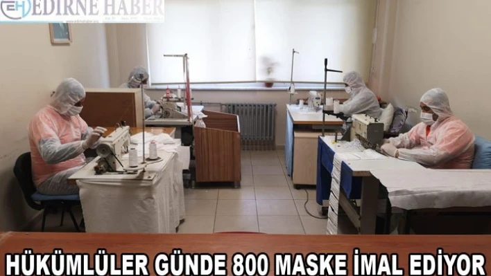 Günde 800 maske imal ediyorlar