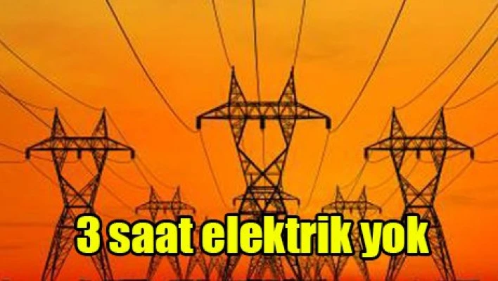 3 saat elektrik yok