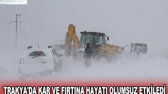 Trakya'da kar ve fırtına hayatı olumsuz etkiledi