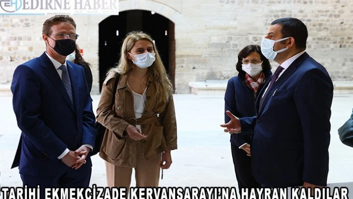 Meyer-Landrut ve Kaymakcı tarihi Ekmekçizade Kervansarayı'nı ziyaret etti