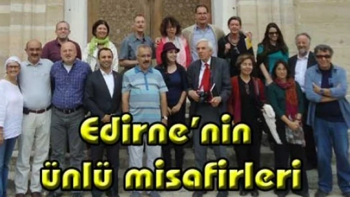  Edirne'de misafir edildiler