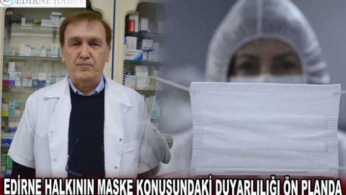 EDİRNE HALKININ MASKE KONUSUNDAKİ DUYARLILIĞI ÖN PLANDA