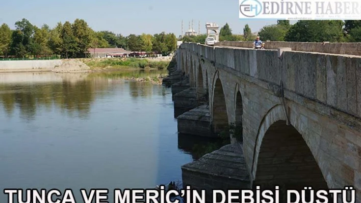 Tunca ve Meriç nehirlerinin debisi düştü