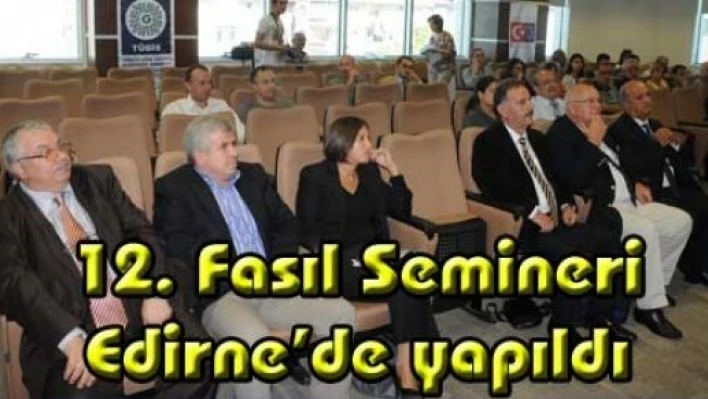  AB 12. Fasıl Semineri Edirne'de yapıldı