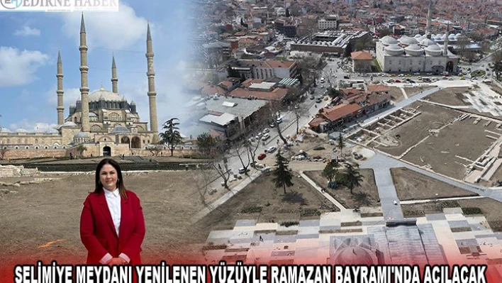 SELİMİYE MEYDANI YENİLENEN YÜZÜYLE RAMAZAN BAYRAMI'NDA AÇILACAK