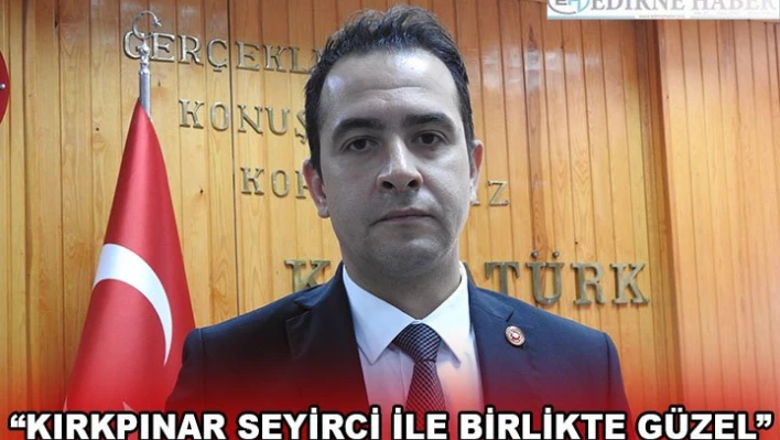 'KIRKPINAR SEYİRCİ İLE BİRLİKTE GÜZEL'