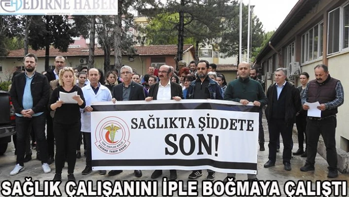 Sağlık çalışanını iple boğmaya çalıştı