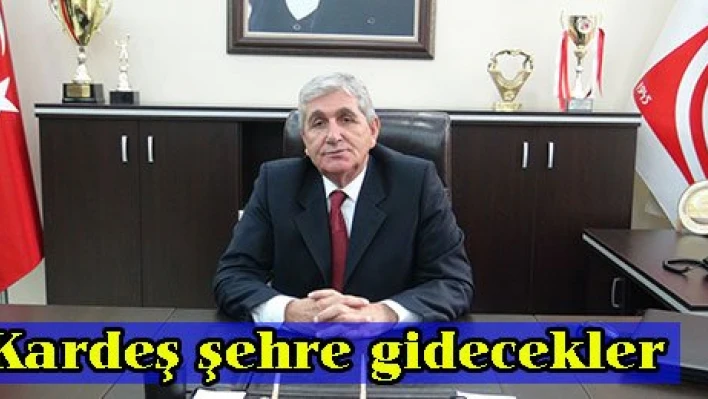 Kardeş şehre gidecekler