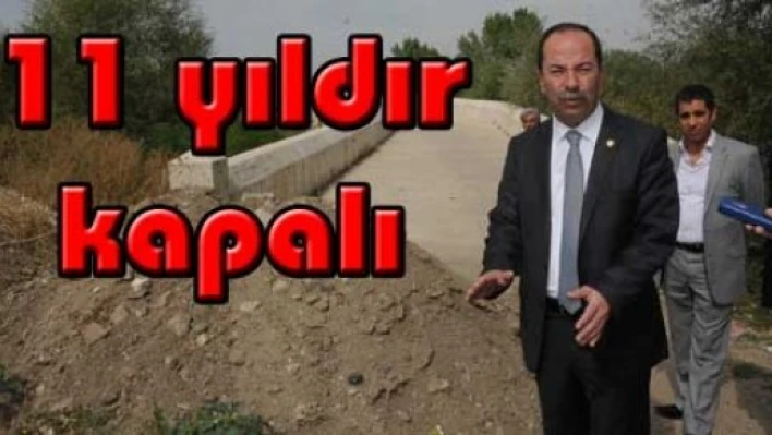  '11 yıldır köprüyü açamadılar'