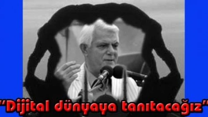  'e-dünya ile buluşturacağız'