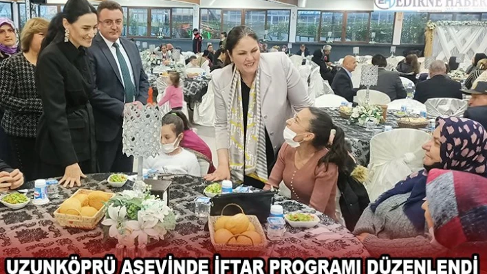 UZUNKÖPRÜ AŞEVİNDE İFTAR PROGRAMI DÜZENLENDİ