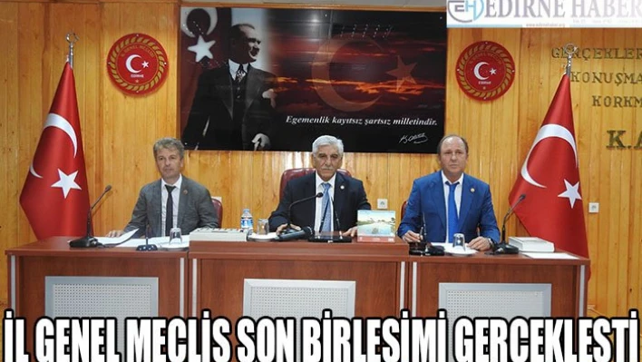 İl Genel Meclis son birleşimi gerçekleşti