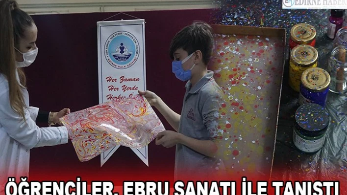 ÖĞRENCİLER, EBRU SANATI İLE TANIŞTI