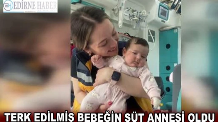Terk edilmiş bebeğe süt annelik yapan acil tıp teknikeri yine merhametiyle yürek kabarttı