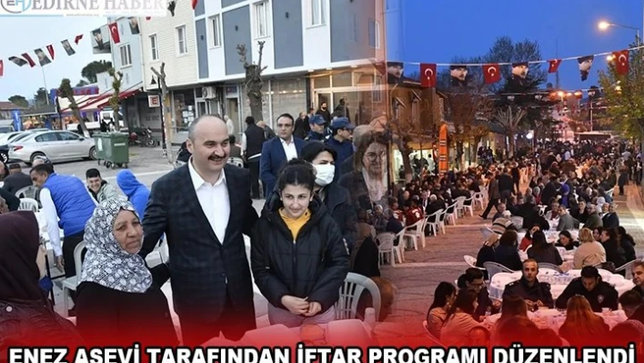 ENEZ AŞEVİ TARAFINDAN İFTAR PROGRAMI DÜZENLENDİ
