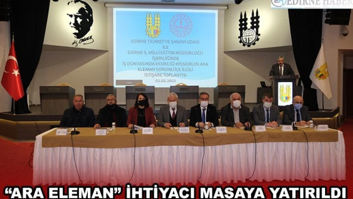 'ARA ELEMAN' İHTİYACI MASAYA YATIRILDI