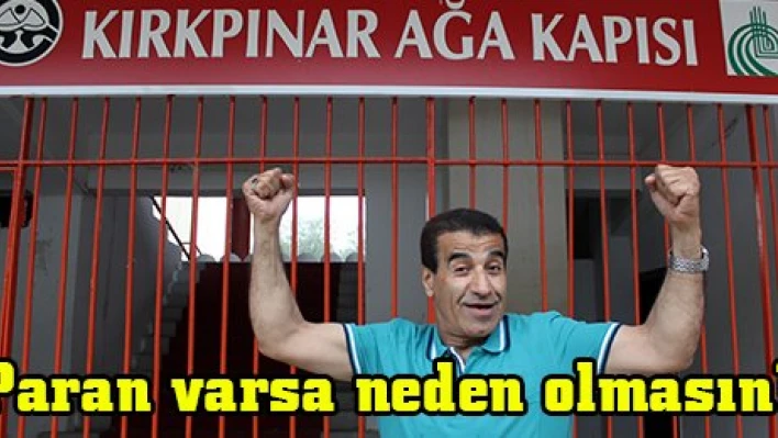 Paran varsa neden olmasın?