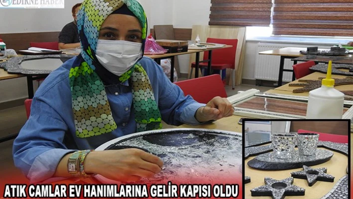 Atık camlar ev hanımlarına gelir kapısı oldu