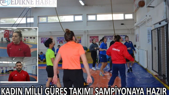 KADIN MİLLİ GÜREŞ TAKIMI ŞAMPİYONAYA HAZIR