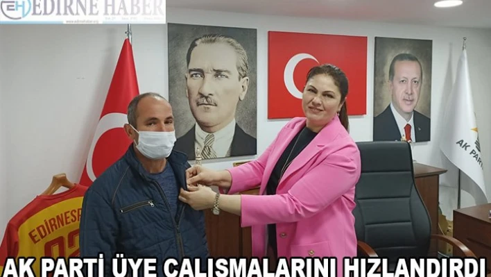 AK PARTİ ÜYE ÇALIŞMALARINI HIZLANDIRDI