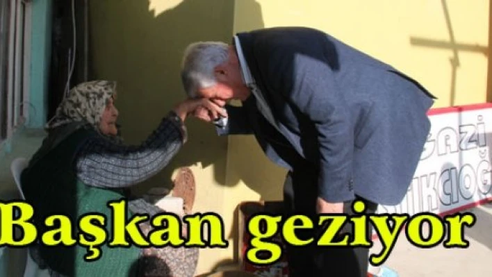  Başkan geziyor