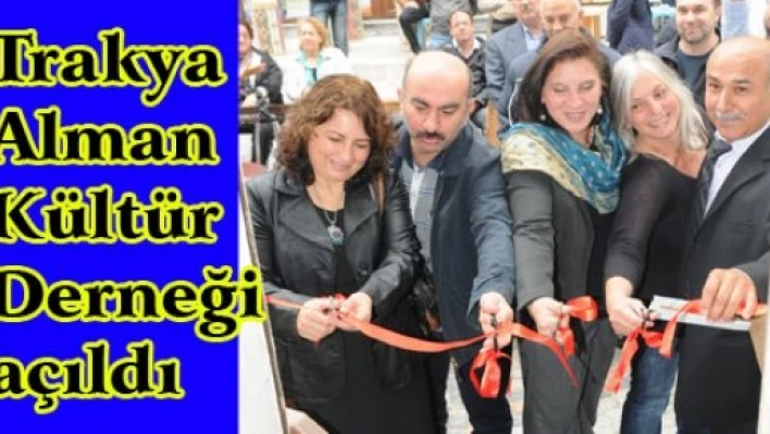 Trakya Alman Kültür Derneği açıldı