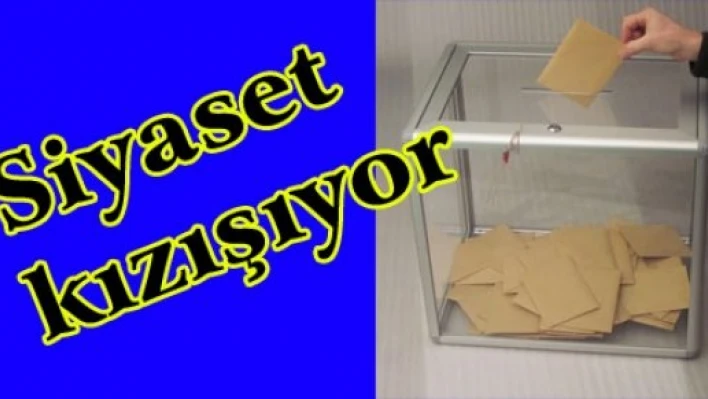 Siyaset kızışıyor