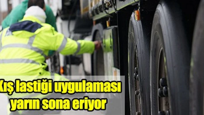 Kış lastiği uygulaması yarın sona eriyor