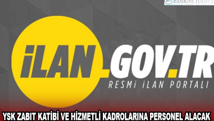 YSK Zabıt Katibi ve Hizmetli kadrolarına personel alacak