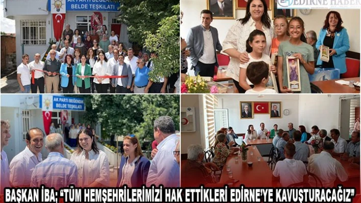 Başkan İba 'Tüm hemşehrilerimizi hak ettikleri Edirne'ye kavuşturacağız'