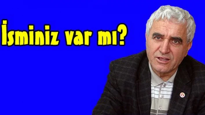 İsminiz var mı?