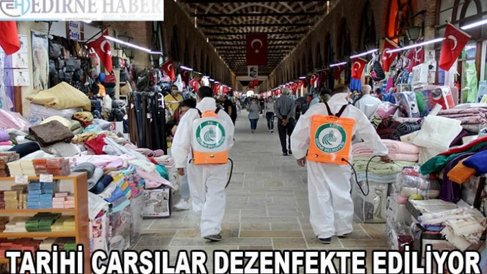 Edirne'de tarihi çarşılar dezenfekte ediliyor