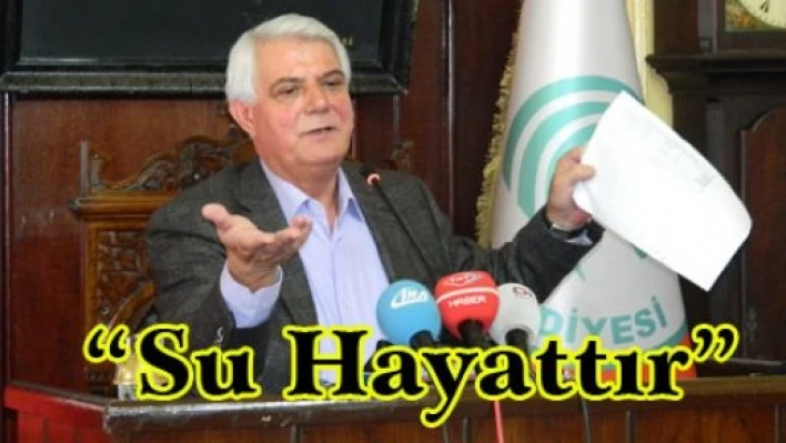 'Su hayattır'