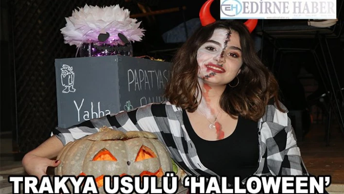 Trakya usulü 'Halloween' kutlaması