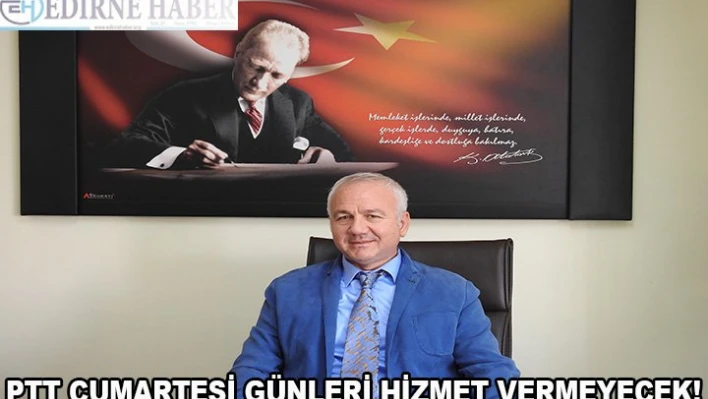 PTT Cumartesi günleri hizmet vermeyecek!