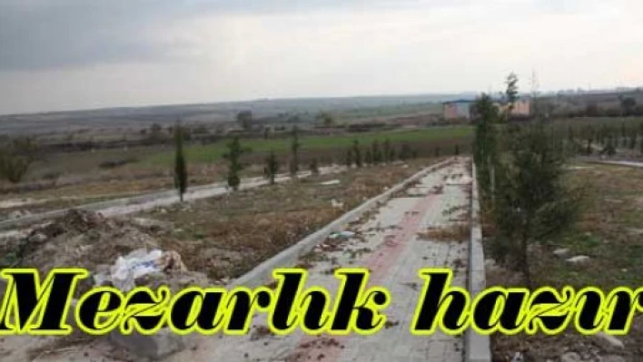 Mezarlığımız hazır