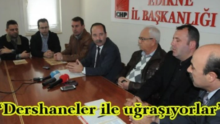 'Dershaneler ile uğraşıyorlar'