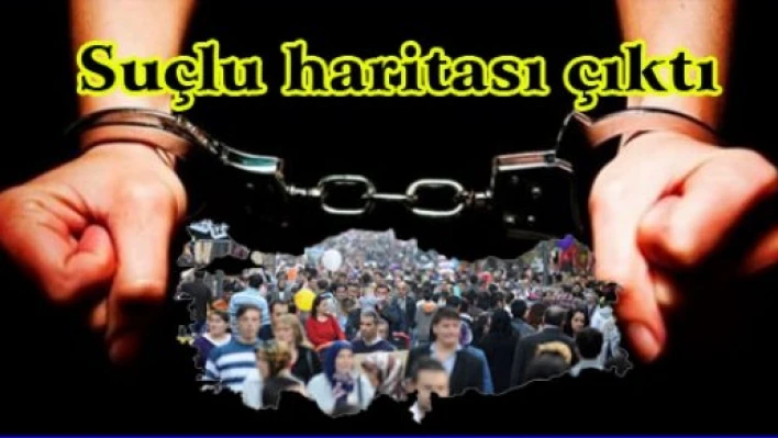 Suçlu haritası çıktı