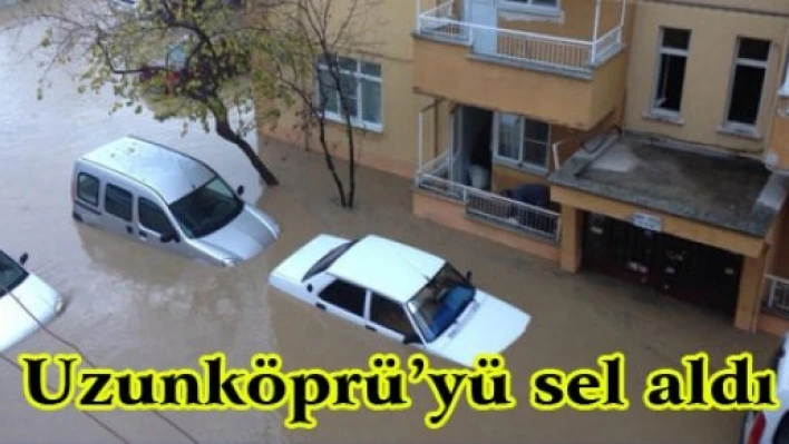 Uzunköprü'yü sel aldı