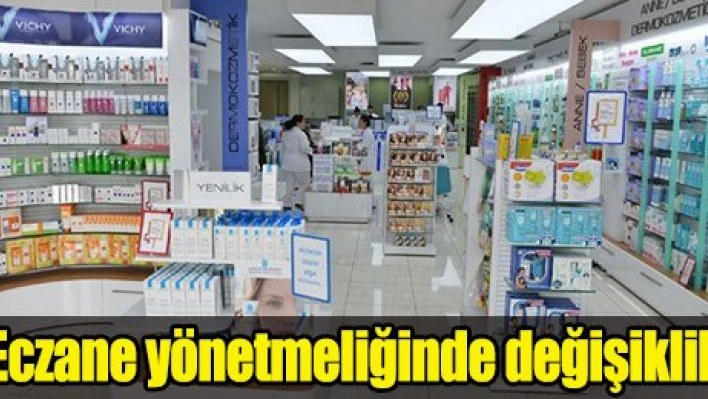 Eczane yönetmeliğinde değişiklik