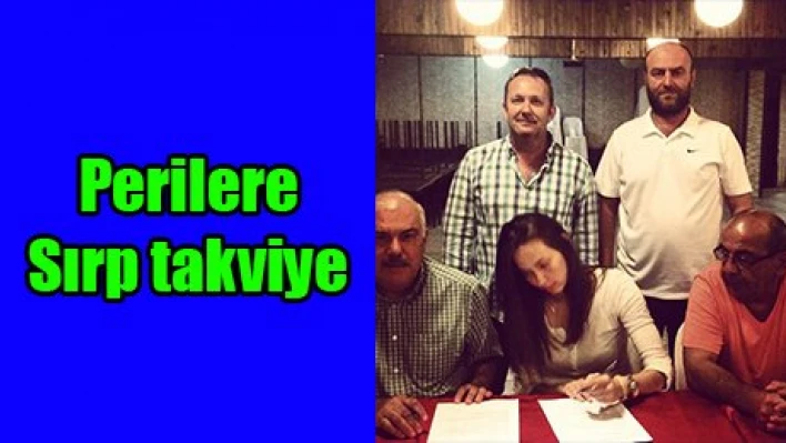 Perilere Sırp takviye