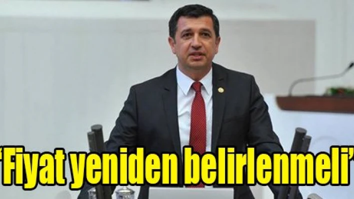 'Fiyat yeniden belirlenmeli'