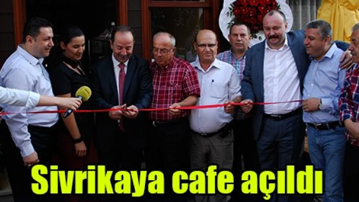 Sivrikaya cafe açıldı